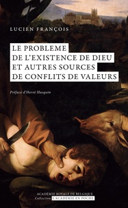 Lucien François - Le problème de l’existence de Dieu et autres sources de conflits de valeurs.