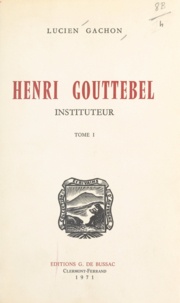 Lucien Gachon - Henri Gouttebel, instituteur (1).