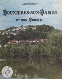 Lucien Geindre et  Crouzat - Bouxières-aux-Dames et son abbaye - Étude historique.