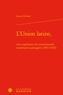 Lucien Gillard - L'union latine, une expérience de souverainetés monétaires partagées (1865-1926).