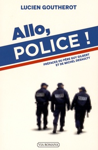 Lucien Goutherot - Allo, police ! - Témoignage d'un policier chrétien.