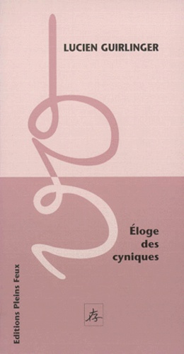 Lucien Guirlinger - ELOGES DES CYNIQUES.