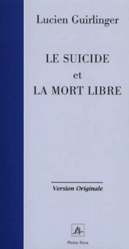 Lucien Guirlinger - Le suicide et la mort libre.