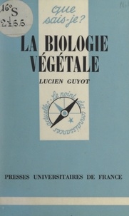 Lucien Guyot et Paul Angoulvent - La biologie végétale.