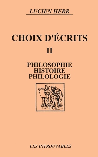 Choix d'écrits. Tome 2, Philosophie Histoire Philologie