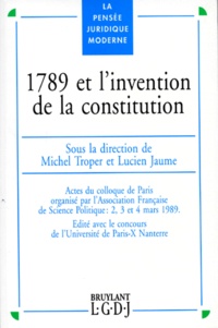 Lucien Jaume et Michel Troper - 1789 Et L'Invention De La Constitution.