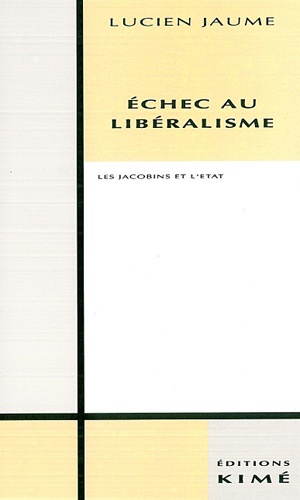 Lucien Jaume - Echec au libéralisme, les Jacobins et l'État.