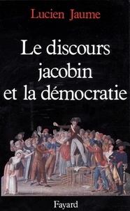 Lucien Jaume - Le Discours jacobin et la démocratie.