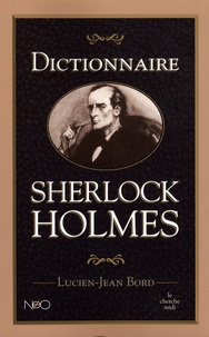 Lucien-Jean Bord - Dictionnaire Sherlock Holmes.