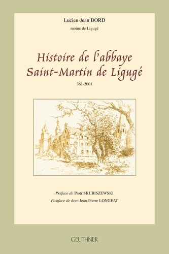 Lucien-Jean Bord - Histoire de l'abbaye Saint-martin de Ligugé, 361-2001.