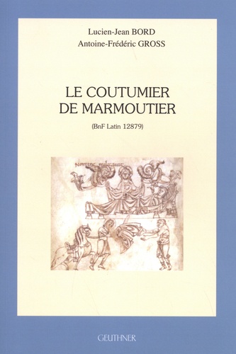 Lucien-Jean Bord et Antoine-Frédéric Gross - Le coutumier de Marmoutier - (BnF Latin 12879).