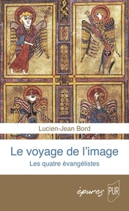 Lucien-Jean Bord - Le voyage de l'image - Les quatre Évangélistes.