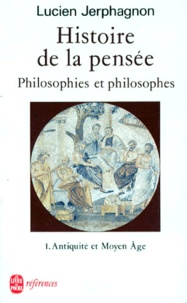 Lucien Jerphagnon - Histoire De La Pensee. Antiquite Et Moyen Age.