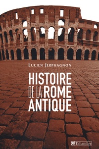 Lucien Jerphagnon - Histoire de la Rome antique.