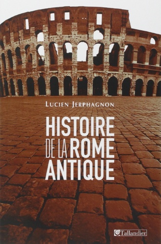 Histoire de la Rome antique. Les armes et les mots 5e édition