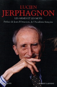 Lucien Jerphagnon - Les armes et les mots - Histoire de la Rome antique ; Les divins Césars ; Histoire de la pensée.
