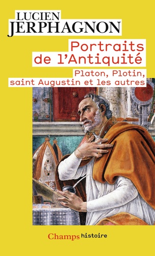 Lucien Jerphagnon - Portraits de l'Antiquité - Platon, Plotin, saint Augustin et les autres.