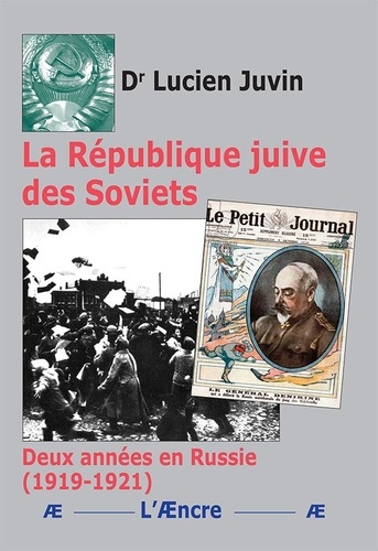 Lucien Juvin - La République juive des Soviets - Deux années en Russie (1919-1921).