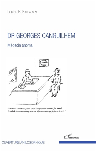 Dr Georges Canguilhem. Médecin anomal