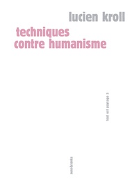 Lucien Kroll - Techniques contre humanisme.