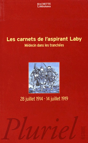 Lucien Laby - Les carnets de l'aspirant Laby, médecin dans les tranchées - 28 Juillet 1914-14 juillet 1919.