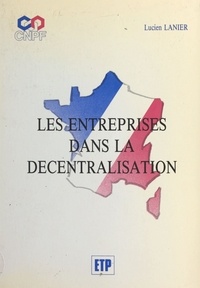 Lucien Lanier - Les entreprises dans la décentralisation.