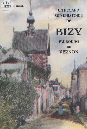 Un regard sur l'histoire de Bizy. Un faubourg de Vernon
