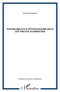 Itinéraire d'un pénitentiaire sous les Trente Glorieuses