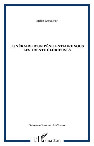 Lucien Lemoisson - Itinéraire d'un pénitentiaire sous les Trente Glorieuses.