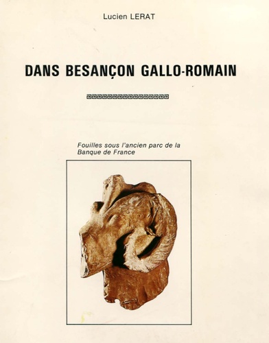 Lucien Lerat - Dans Besançon gallo-romain - Fouilles sous l'ancien parc de la Banque de France.