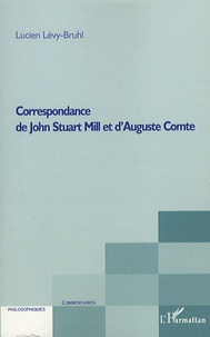 Lucien Lévy-Bruhl - Correspondance de John Stuart Mill et d'Auguste Comte.