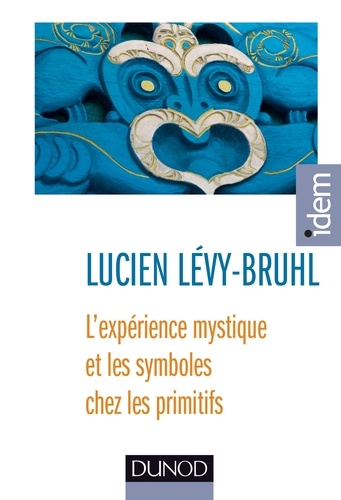 Lucien Lévy-Bruhl - L'expérience mystique et les symboles chez les primitifs.