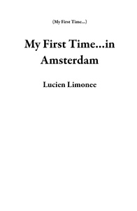  Lucien Limonee - My First Time...in Amsterdam - My First Time....