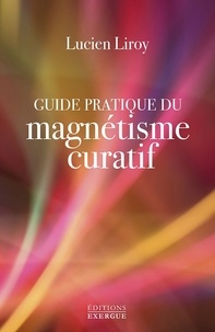 Lucien Liroy - Guide pratique du magnétisme curatif.