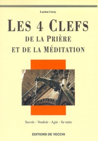 Lucien Liroy - Les 4 Clefs De La Priere Et De La Meditation.