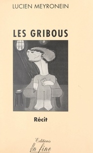 Lucien Meyronein et Jocelyn Lebrun - Les gribous.