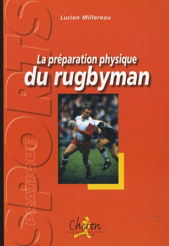 Lucien Millereau et Daniel Herrero - La préparation physique du rugbyman.