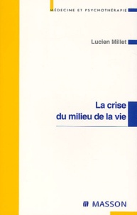 Lucien Millet - La Crise Du Milieu De La Vie.