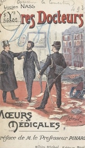 Lucien Nass et Adolphe Pinard - Pauvres docteurs ! - Mœurs médicales.