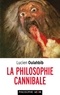 Lucien Oulahbib - La philosophie cannibale.