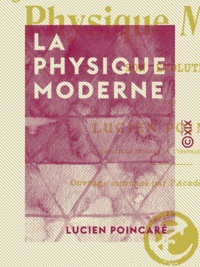 Lucien Poincaré - La Physique moderne - Son évolution.
