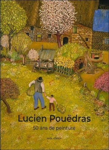 Lucien Pouëdras - Lucien Pouëdras - 50 ans de peinture.