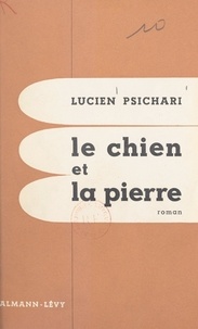 Lucien Psichari - Le chien et la pierre.