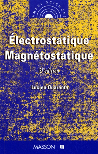 Lucien Quaranta - Electrostatique Magnetostatique. 3eme Edition.
