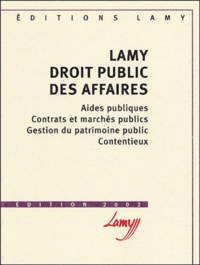 Lucien Rapp et Philippe Terneyre - Lamy Droit public des affaires. - Aides publiques, contrats et marchés publics, gestion du patrimoine public, contentieux, Edition 2002.