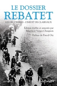 Lucien Rebatet - Le dossier Rebatet - Les décombres ; L'inédit de Clairvaux.