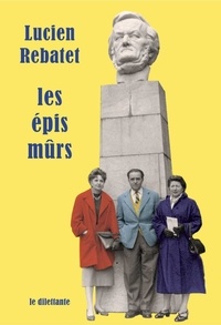 Lucien Rebatet - Les Epis mûrs.