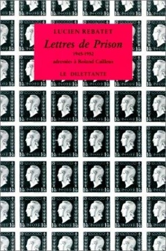 Lettres de prison. Adressées à Roland Cailleux, 1945-1952