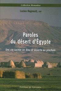 Lucien Regnault - Paroles du désert d'Egypte - Une vie cachée en Dieu et ouverte au prochain.