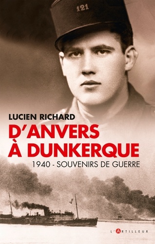D'Anvers à Dunkerque. 1940 - Souvenirs de guerre